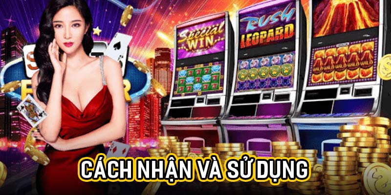 Cách nhận và sử dụng