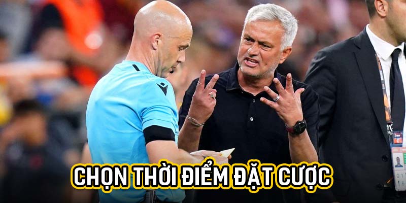 Chọn thời điểm đặt cược