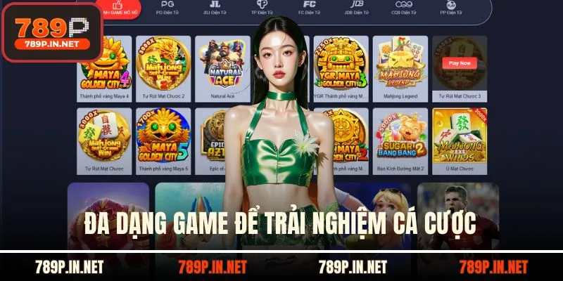 Đa dạng game 789p để trải nghiệm cá cược