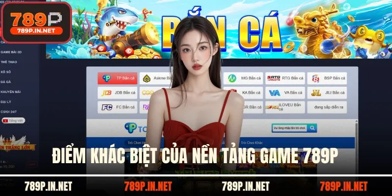 Điểm khác biệt của nền tảng game 789P