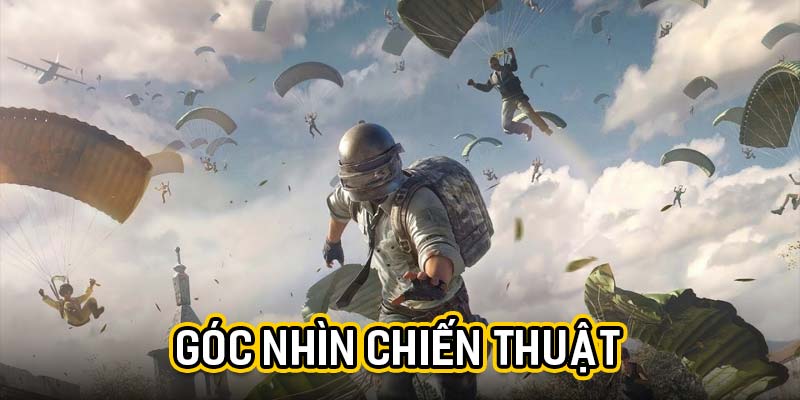 Góc nhìn chiến thuật