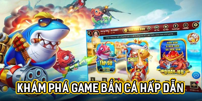 Khám phá game bắn cá hấp dẫn