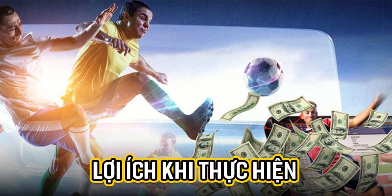 Lợi ích khi thực hiện