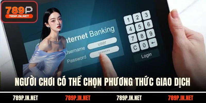Người chơi có thể chọn phương thức giao dịch tiện lợi