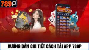 Hướng dẫn tải app 789P