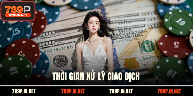 Thời gian xử lý giao dịch