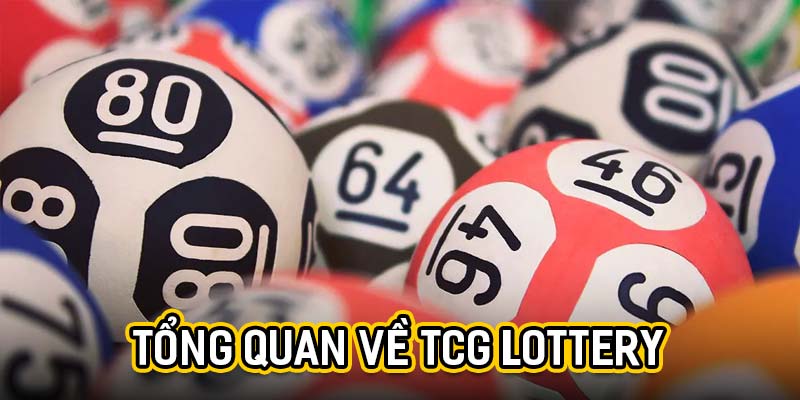 Tổng quan về TCG lottery