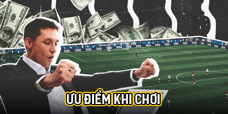 Ưu điểm khi chơi